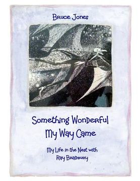 portada Something Wonderful My Way Came - My Life in the Nest with Ray Bradbury (in English)