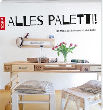 portada Alles Paletti!: DIY-Möbel aus Paletten und Weinkisten (in German)