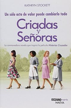 Criadas y Senoras. Un sólo acto de valor puede cambiarlo todo