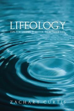 portada Lifeology: Tips for Living a Better, Healthier Life (in English)