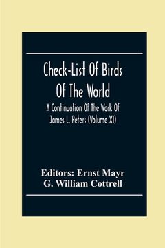 portada Check-List Of Birds Of The World; A Continuation Of The Work Of James L. Peters (Volume Xi) (en Inglés)