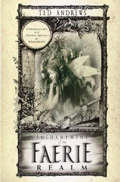 enchantment of the faerie realm,communicate with nature spirits and elementals (en Inglés)
