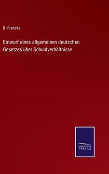 portada Entwurf Eines Allgemeinen Deutschen Gesetzes Über Schuldverhältnisse (in German)