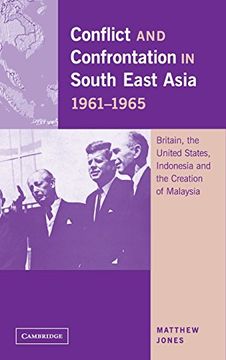 portada Conflict and Confrontation in South East Asia, 1961-1965: Britain, the United States, Indonesia and the Creation of Malaysia 