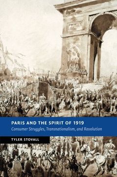 portada Paris and the Spirit of 1919: Consumer Struggles, Transnationalism and Revolution (New Studies in European History) (in English)