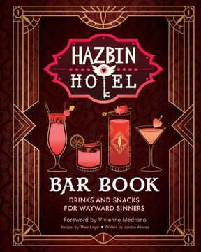 Hazbin Hotel Bar Book. Drinks and Snacks for Wayward Sinners
