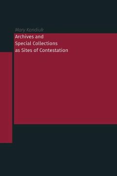 portada Archives and Special Collections as Sites of Contestation (en Inglés)