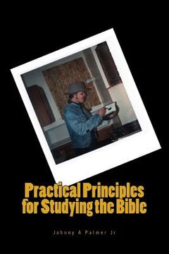 portada Practical Principles for Studying the Bible: Practical Points on how to Preach God's Word (en Inglés)