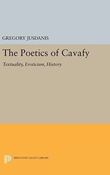 portada The Poetics of Cavafy: Textuality, Eroticism, History (Princeton Legacy Library) (en Inglés)