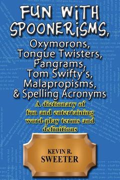 portada Fun with: Spoonerisms, Oxymorons, Tongue Twisters, Pangrams, Tom Swifty?s, Malap (en Inglés)