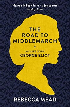 portada The Road to Middlemarch: My Life with George Eliot