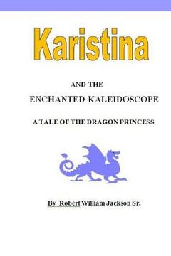 portada Karistina and the Enchanted Kaleidoscope: A Tale of the Dragon Princess (en Inglés)