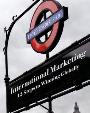 portada International Marketing: 12 Steps to Winning Globally (en Inglés)