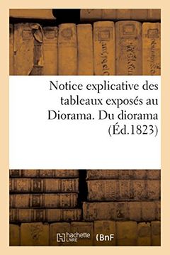 portada Notice Explicative Des Tableaux Exposés Au Diorama. Du Diorama (en Francés)