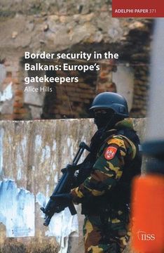 portada Border Security in the Balkans: Europe Gatekeepers (en Inglés)