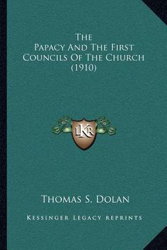 portada the papacy and the first councils of the church (1910) (en Inglés)