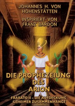 portada Die Prophezeiung des Arion: Frabato II - die Aufdeckung geheimer Zusammenhänge (en Alemán)
