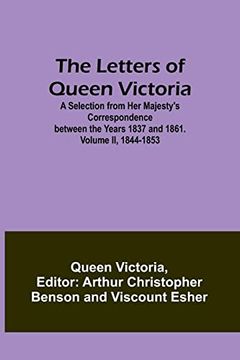 portada The Letters of Queen Victoria: A Selection from Her Majesty's Correspondence between the Years 1837 and 1861. Volume II, 1844-1853 (in English)