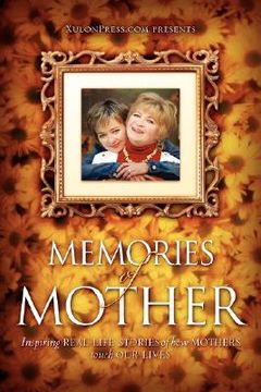 portada memories of mother: inspiring real-life stories of how mothers touch our lives (in English)