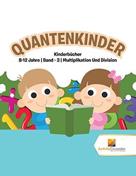 portada Quantenkinder: Kinderbücher 8-12 Jahre | Band - 3 | Multiplikation und Division (en Alemán)