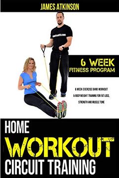 portada Home Workout Circuit Training: 6 Week Exercise Band Workout & Bodyweight Training for fat Loss, Strength and Muscle Tone (Home Workout & Weight Loss Success) (in English)