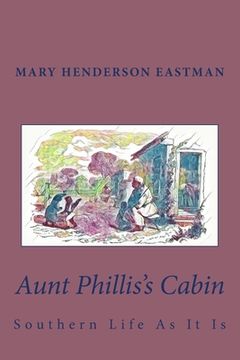 portada Aunt Phillis's Cabin: Southern Life As It Is (en Inglés)