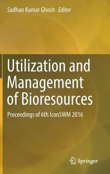 portada Utilization and Management of Bioresources: Proceedings of 6th Iconswm 2016