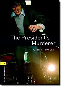 portada Oxford Bookworms Library: Level 1: The President's Murderer: 400 Headwords (Oxford Bookworms Elt) 