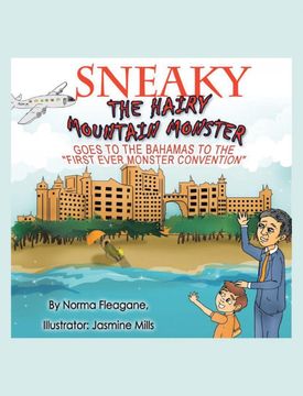 portada Sneaky the Hairy Mountain Monster Goes to the Bahamas to the First Ever Monster Convention (en Inglés)
