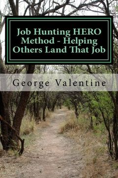 portada 4: Job Hunting HERO Method - Helping Others Land That Job: Family/ Friends/ Counselors - The REAL Heroes: Volume 4 (The Job Hunting HERO Method)
