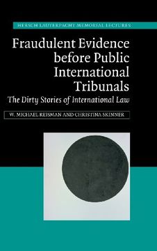 portada Fraudulent Evidence Before Public International Tribunals: The Dirty Stories of International law (Hersch Lauterpacht Memorial Lectures) (en Inglés)
