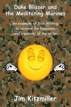 portada Duke Blisser and the Meditating Marines: An example of bliss writing for the author's happiness and creativity (en Inglés)