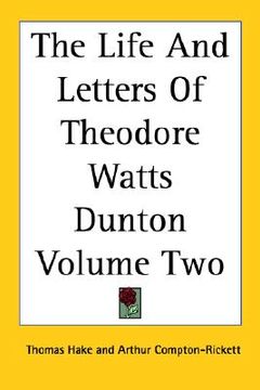 portada the life and letters of theodore watts dunton volume two (en Inglés)