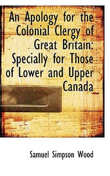 portada an apology for the colonial clergy of great britain: specially for those of lower and upper canada (en Inglés)