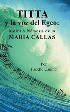 portada Titta y la voz del Egeo: Moira y Némesis de la María Callas (in Spanish)