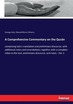 portada A Comprehensive Commentary on the Qurán: comprising Sale's translation and preliminary discourse, with additional notes and emendations; together with