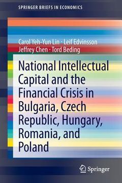 portada National Intellectual Capital and the Financial Crisis in Bulgaria, Czech Republic, Hungary, Romania, and Poland (in English)