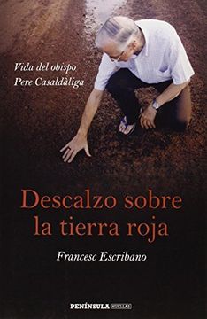 portada Descalzo Sobre La Tierra Roja: Vida Del Obispo Pere Casaldàliga (huellas) (in Spanish)