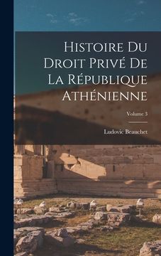 portada Histoire du droit privé de la République athénienne; Volume 3 (in French)
