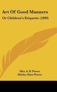 portada art of good manners: or children's etiquette (1899) (in English)