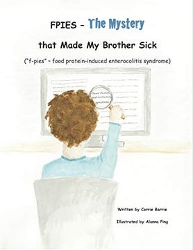 portada Fpies – the Mystery That Made my Brother Sick: (“F-Pies” – Food Protein-Induced Enterocolitis Syndrome) (en Inglés)