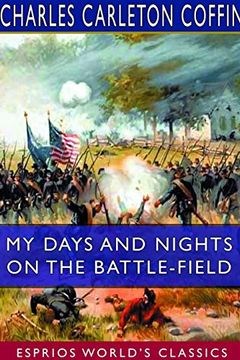 portada My Days and Nights on the Battle-Field (Esprios Classics) (en Inglés)
