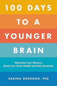 portada 100 Days to a Younger Brain: Maximize Your Memory, Boost Your Brain Health, and Defy Dementia (en Inglés)