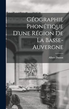 Géographie Phonétique D'une Région de la Basse-Auvergne (in French)
