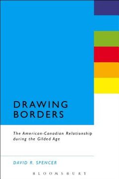 portada Drawing Borders: The American-Canadian Relationship during the Gilded Age (in English)