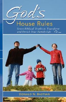 portada god's house rules: seven biblical truths to transform and enrich your family life