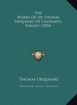 portada the works of sir thomas urquhart of cromarty, knight (1834) (en Inglés)