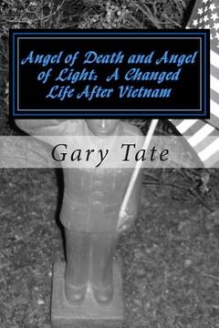 portada Angel of Death and Angel of Light A Changed Life After Vietnam: A Life Changed (en Inglés)