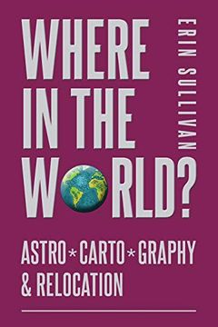 portada Where in the World: Astro*Carto*Graphy and Relocation (en Inglés)
