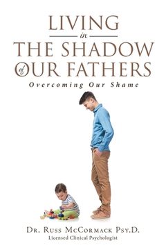 portada Living in The Shadow of Our Fathers: Overcoming Our Shame (en Inglés)